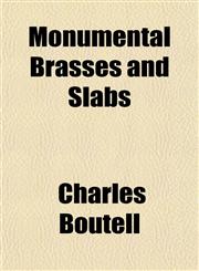 Monumental Brasses and Slabs,1151738778,9781151738776