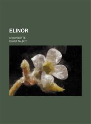 Elinor; A Novelette,115134785X,9781151347855
