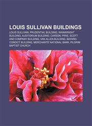Louis Sullivan buildings Louis Sullivan, Prudential Building, Wainwright Building, Auditorium Building, Carson, Pirie,1155748271,9781155748276
