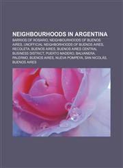 Neighbourhoods in Argentina Barrios of Rosario, Neighbourhoods of Buenos Aires, Unofficial neighborhoods of Buenos Aires, Recoleta,1157890407,9781157890409