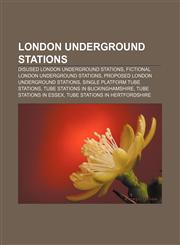 London Underground stations Disused London Underground stations, Fictional London Underground stations, Proposed London Underground stations,1157639291,9781157639299