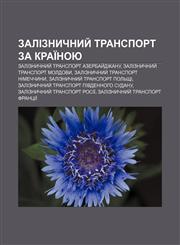 Zaliznychnyy̆ transport za kraïnoyu Zaliznychnyy̆ transport Azerbay̆dzhanu, Zaliznychnyy̆ transport Moldovy,1233848348,9781233848348