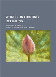 Words on existing religions; an historical sketch,1151622028,9781151622020