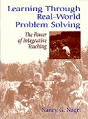 Learning Through Real-World Problem Solving The Power of Integrative Teaching,0803963602,9780803963603