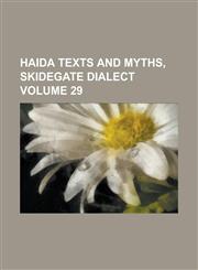 Haida texts and myths, Skidegate dialect Volume 29,1236991044,9781236991041