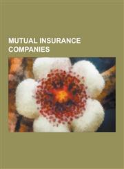 Mutual Insurance Companies The Equitable Life Assurance Society, Massachusetts Mutual Life Insurance Company, State Farm Insurance, Nationwide Mu,1230556168,9781230556161