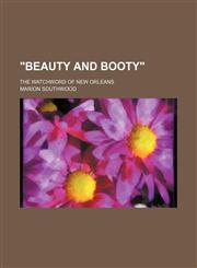 "Beauty and booty"; the watchword of New Orleans,115120630X,9781151206305