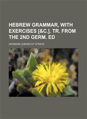 Hebrew grammar, with exercises [&c.]. Tr. from the 2nd Germ. ed,1130986136,9781130986136
