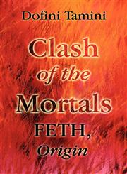 Clash of the Mortals Feth, Origin,1462620655,9781462620654