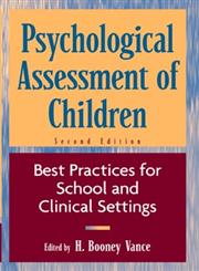 Psychological Assessment of Children Best Practices for School and Clinical Settings 2nd Edition,0471193011,9780471193012