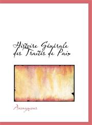 Histoire Générale des Traités de Paix,1116510618,9781116510614