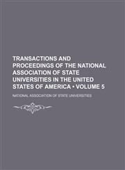 Transactions and Proceedings of the National Association of State Universities in the United States of America (Volume 5),1154072827,9781154072822