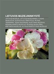 Lietuvos muziejininkystė Lietuvos muziejai, Lietuvos muziejininkai, Vladas Nagevičius, Eustachijus Tiškevičius, Petras Tarasenka,1232991155,9781232991151