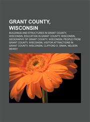 Grant County, Wisconsin Buildings and structures in Grant County, Wisconsin, Education in Grant County, Wisconsin, Geography of Grant County,1156127149,9781156127148
