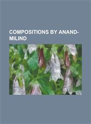 Compositions by Anand-Milind Aaj Ka Goonda Raj, Ajay (1996 Film), Angrakshak, Anjaam, Army (Film), Aunty No. 1, Aurat Teri Yehi Kahani, Baaghi: A R,1230810935,9781230810935