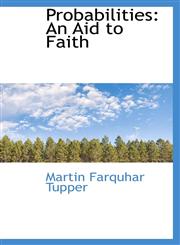 Probabilities An Aid to Faith,1103444751,9781103444755