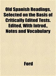 Old Spanish Readings, Selected on the Basis of Critically Edited Tests. Edited, With Introd., Notes and Vocabulary,1152449990,9781152449992