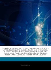 Articles On Palma De Mallorca, including David Castedo, JosÃ© Luis MartÃ­, Xisco Nadal, Guillem BauzÃ , JosÃ© Luis Rondo, Carlos Carmona Bonet, Francisco JimÃ©nez Tejada, Emilio Nsue, Francisco Soler Atencia, Pau CendrÃ³s LÃ³pez,1244218960,9781244218963