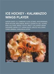 Ice Hockey - Kalamazoo Wings player Aaron Gavey, Al Cameron, Alan Letang, Aris Brimanis, Behn Wilson, Ben Simon, Benoit Gosselin, Bill Huard, Bob Collyard, Brent Fedyk, Brett Callighen, Brian Hayward, Brian Tutt, Brian White, Bruce Holloway, Chris Jensen,1234755378,9781234755379