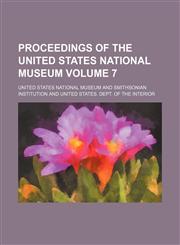 Proceedings of the United States National Museum Volume 7,115311271X,9781153112710