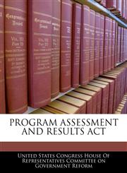PROGRAM ASSESSMENT AND RESULTS ACT,1240614225,9781240614226
