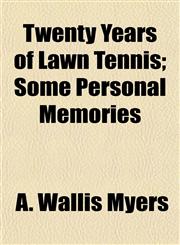 Twenty Years of Lawn Tennis; Some Personal Memories,1152089269,9781152089266