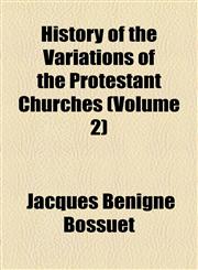 History of the Variations of the Protestant Churches (Volume 2),1154738124,9781154738124