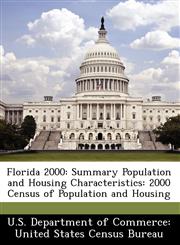 Florida 2000 Summary Population and Housing Characteristics: 2000 Census of Population and Housing,1249560748,9781249560746