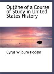 Outline of a Course of Study in United States History,1116141302,9781116141306