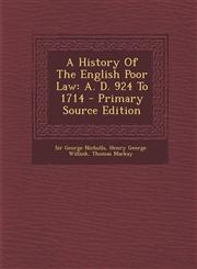 History of the English Poor Law A. D. 924 to 1714,128978499X,9781289784997