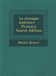 La Musique Militaire - Primary Source Edition,1294585886,9781294585886