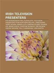 Irish television presenters RTÉ newsreaders and journalists, Television presenters from Northern Ireland, James Burke, Terry Wogan,1157471269,9781157471264