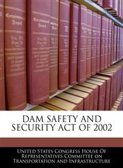 DAM SAFETY AND SECURITY ACT OF 2002,1240606435,9781240606436