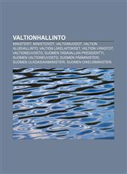 Valtionhallinto Ministerit, Ministeriöt, Valtiomuodot, Valtion aluehallinto, Valtion liikelaitokset, Valtion virastot, Valtioneuvosto,1232057940,9781232057949