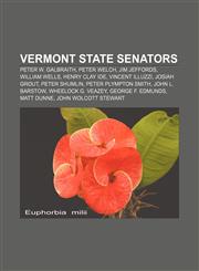 Vermont State Senators Peter W. Galbraith, Peter Welch, Jim Jeffords, William Wells, Henry Clay Ide, Vincent Illuzzi, Josiah Grout,1155505271,9781155505275