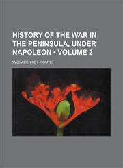 History of the War in the Peninsula, Under Napoleon (Volume 2),1154083012,9781154083019
