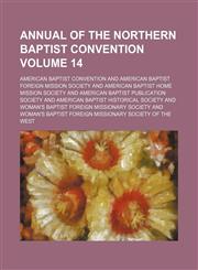 Annual of the Northern Baptist Convention Volume 14,115005543X,9781150055430