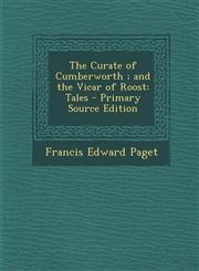 Curate of Cumberworth; And the Vicar of Roost Tales,128747246X,9781287472469