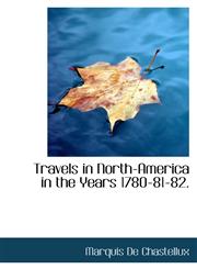 Travels in North-America in the Years 1780-81-82.,1113816872,9781113816870