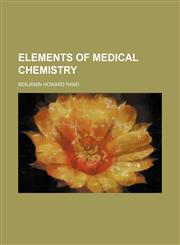 Elements of medical chemistry,1150439505,9781150439506