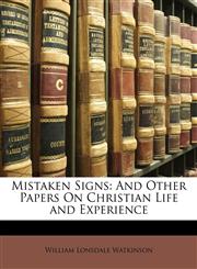 Mistaken Signs And Other Papers on Christian Life and Experience,1141846756,9781141846757