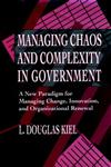 Managing Chaos and Complexity in Government A New Paradigm for Managing Change, Innovation, and Organizational Renewal 1st Edition,0787900230,9780787900236