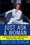 Just Ask a Woman Cracking the Code of What Women Want and How they Buy,0471369209,9780471369202