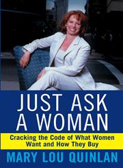 Just Ask a Woman Cracking the Code of What Women Want and How they Buy,0471369209,9780471369202