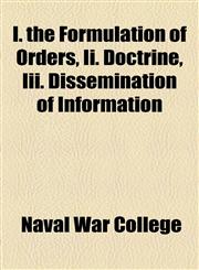 I. the Formulation of Orders, Ii. Doctrine, Iii. Dissemination of Information,1154446204,9781154446203