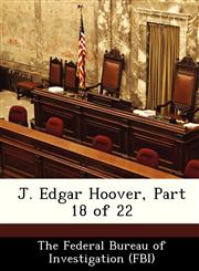 J. Edgar Hoover, Part 18 of 22,128843412X,9781288434121