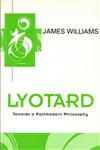 Lyotard Towards a Postmodern Philosophy,0745611001,9780745611006