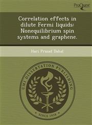 Correlation effects in dilute Fermi liquids Nonequilibrium spin systems and graphene.,1248988159,9781248988152
