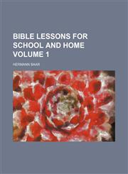 Bible lessons for school and home Volume 1,1153920174,9781153920179