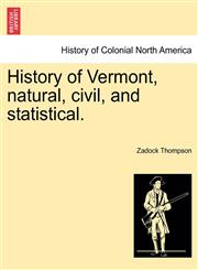 History of Vermont, natural, civil, and statistical.,1241329451,9781241329457